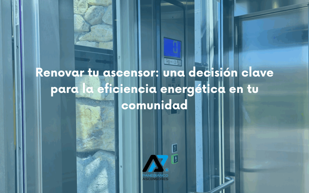 Renovar tu ascensor: una decisión clave para la eficiencia energética en tu comunidad