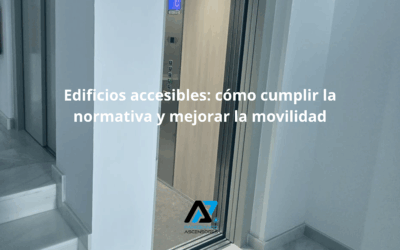 Edificios accesibles: cómo cumplir la normativa y mejorar la movilidad